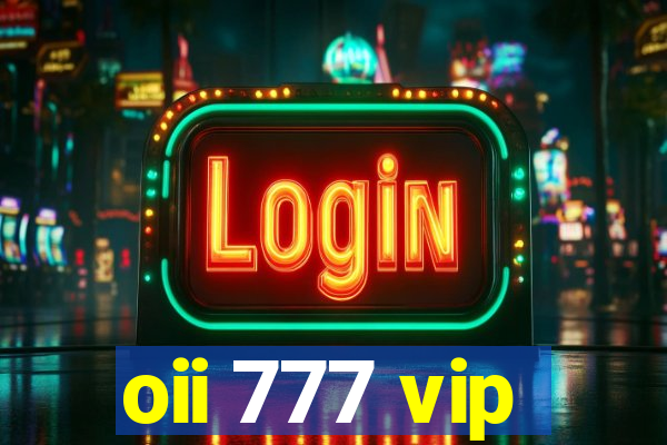 oii 777 vip